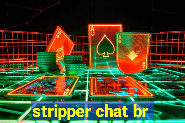 stripper chat br